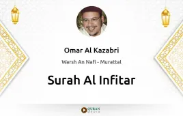 Surah Al-Infitar by Omar Al Kazabri download & Listen — Warsh An Nafi