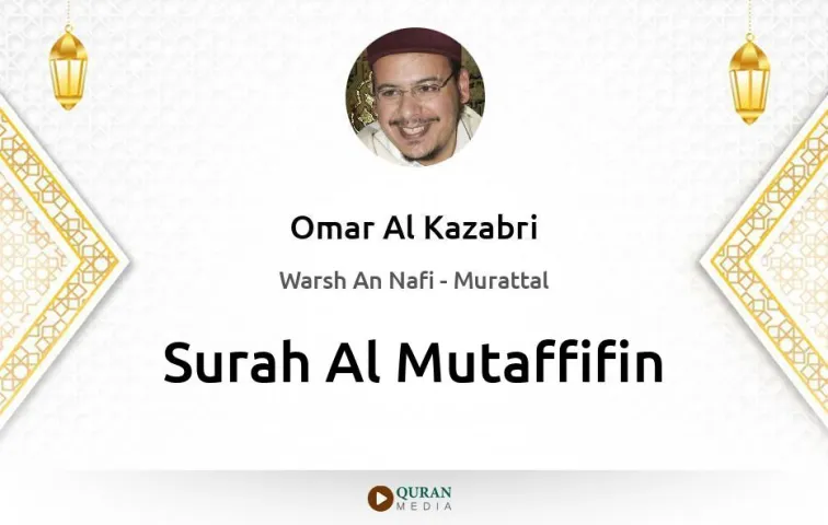 Surah Al-Mutaffifin MP3 Omar Al Kazabri