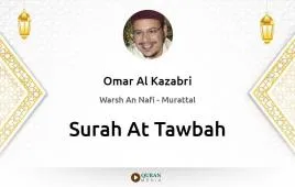 Surah At-Tawbah by Omar Al Kazabri download & Listen — Warsh An Nafi