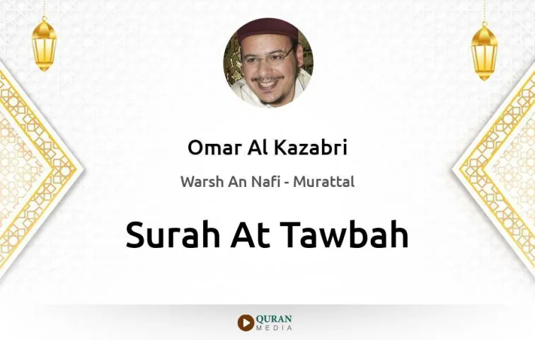 Surah At-Tawbah MP3 Omar Al Kazabri