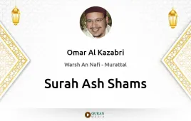 Surah Ash-Shams by Omar Al Kazabri download & Listen — Warsh An Nafi