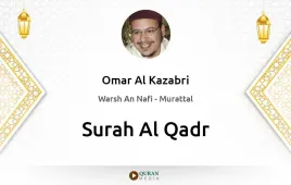 Surah Al-Qadr by Omar Al Kazabri download & Listen — Warsh An Nafi