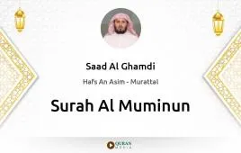 Surah Al-Muminun by Saad Al Ghamdi download & Listen