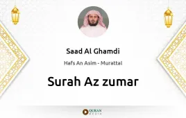 Surah Az-Zumar by Saad Al Ghamdi download & Listen