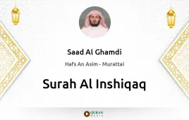 Surah Al-Inshiqaq by Saad Al Ghamdi download & Listen