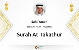 Surah At-Takathur by Sahl Yassin download & Listen