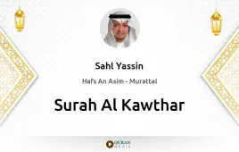 Surah Al-Kawthar by Sahl Yassin download & Listen