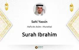 Surah Ibrahim by Sahl Yassin download & Listen