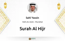 Surah Al-Hijr by Sahl Yassin download & Listen