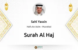 Surah Al-Haj by Sahl Yassin download & Listen