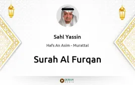 Surah Al-Furqan by Sahl Yassin download & Listen