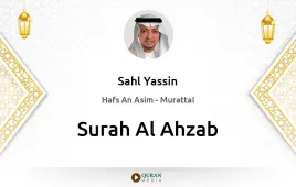 Surah Al-Ahzab by Sahl Yassin download & Listen