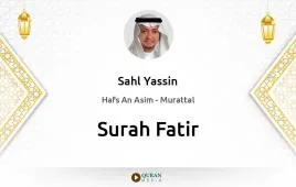 Surah Fatir by Sahl Yassin download & Listen