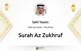 Surah Az-Zukhruf by Sahl Yassin download & Listen