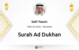 Surah Ad-Dukhan by Sahl Yassin download & Listen