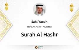 Surah Al-Hashr by Sahl Yassin download & Listen