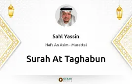 Surah At-Taghabun by Sahl Yassin download & Listen