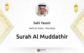 Surah Al-Muddathir by Sahl Yassin download & Listen