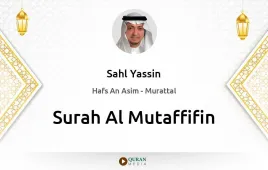 Surah Al-Mutaffifin by Sahl Yassin download & Listen