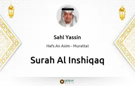 Surah Al-Inshiqaq by Sahl Yassin download & Listen