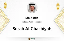 Surah Al-Ghashiyah by Sahl Yassin download & Listen