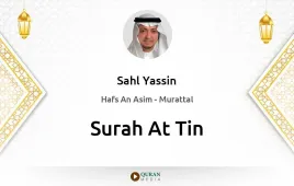 Surah At-Tin by Sahl Yassin download & Listen