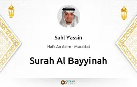 Surah Al-Bayyinah by Sahl Yassin download & Listen