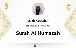 Surah Al-Humazah by Salah Al Budair download & Listen