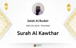 Surah Al-Kawthar by Salah Al Budair download & Listen