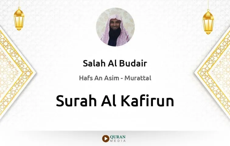 Surah Al-Kafirun MP3 Salah Al Budair