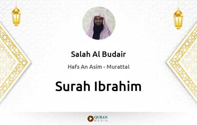 Surah Ibrahim MP3 Salah Al Budair