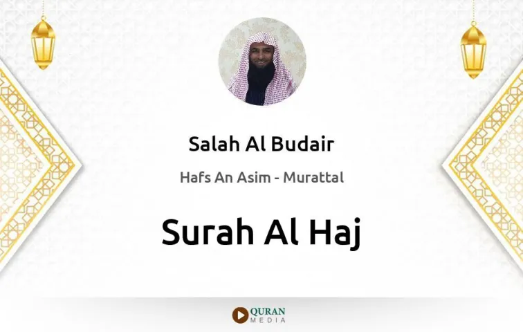 Surah Al-Haj MP3 Salah Al Budair