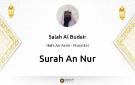 Surah An-Nur by Salah Al Budair download & Listen