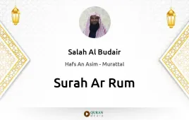 Surah Ar-Rum by Salah Al Budair download & Listen