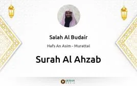 Surah Al-Ahzab by Salah Al Budair download & Listen