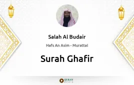 Surah Ghafir by Salah Al Budair download & Listen