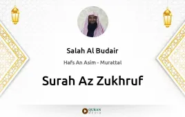 Surah Az-Zukhruf by Salah Al Budair download & Listen