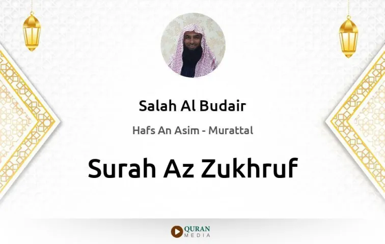 Surah Az-Zukhruf MP3 Salah Al Budair