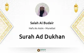 Surah Ad-Dukhan by Salah Al Budair download & Listen