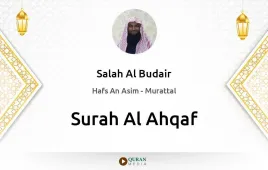 Surah Al-Ahqaf by Salah Al Budair download & Listen