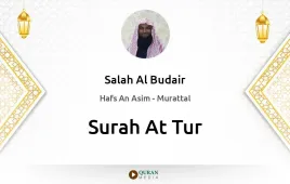 Surah At-Tur by Salah Al Budair download & Listen