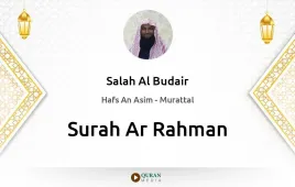 Surah Ar-Rahman by Salah Al Budair download & Listen