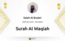 Surah Al-Waqiah by Salah Al Budair download & Listen