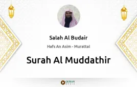 Surah Al-Muddathir by Salah Al Budair download & Listen