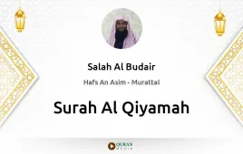 Surah Al-Qiyamah by Salah Al Budair download & Listen