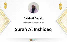 Surah Al-Inshiqaq by Salah Al Budair download & Listen