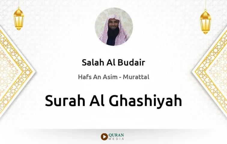 Surah Al-Ghashiyah MP3 Salah Al Budair