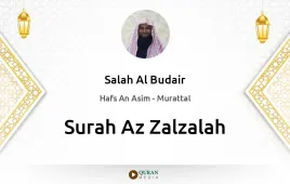 Surah Az-Zalzalah by Salah Al Budair download & Listen