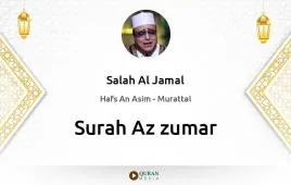 Surah Az-Zumar by Salah Al Jamal download & Listen