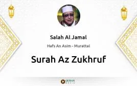 Surah Az-Zukhruf by Salah Al Jamal download & Listen